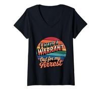 Womens I Have A Warrant Out for My Arrest College Joke - V-Neck T-Shirt