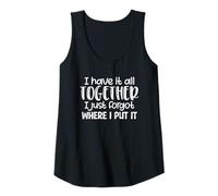 Womens I Have It All Together I Just Forgot Where I Put It Funny Tank Top