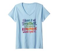 Women's I Have It All Together-Just Need to Remember Where I Put It V-Neck T-Shirt