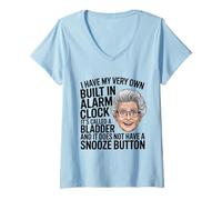 Womens I Have My Very Own Built in Alarm Clock It's Called Bladder V-Neck T-Shirt