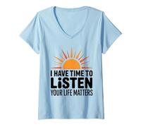 Womens I Have Time to Listen Your Life Matters Awareness Sunrise V-Neck T-Shirt