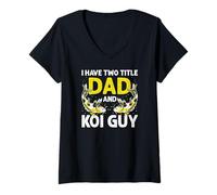 Womens I Have Two Titles Dad and Koi Guy Hobby Fun V-Neck T-Shirt