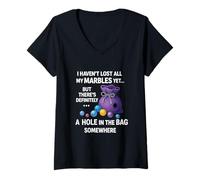 Womens I Haven't Lost All My Marbles Yet ... Funny Quote for Adults V-Neck T-Shirt