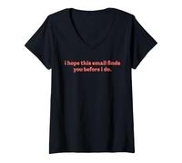 Women's I Hope This Email Finds You Before I Do Funny V-Neck T-Shirt