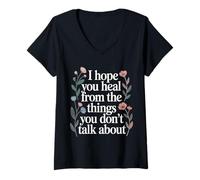 Women's I Hope You Heal from The Things You Don't Talk About |- V-Neck T-Shirt