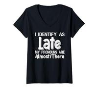 Womens I Identify As Late My Pronouns are Almost There T-Shirt V-Neck T-Shirt