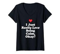 Women's I Just Really Love Being Calm Okay? Wellness Peace Emotional V-Neck T-Shirt