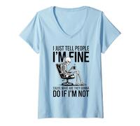 Womens I just Tell People I'm fine Cause What are They Gonna do V-Neck T-Shirt