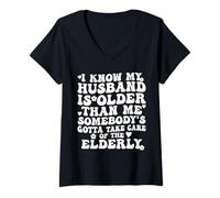 Womens I Know My Husband is Older Somebody's Gotta Take Care V-Neck T-Shirt