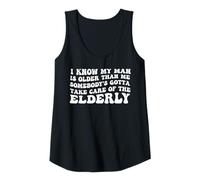 Womens I Know My is Older Than Me Somebody's Gotta Take Care of Tank Top