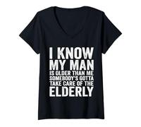Womens I Know My Man is Older Than Me Somebody's Gotta Take Care V-Neck T-Shirt