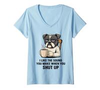 Womens I Like The Sound You Make When You Shut Up Funny Dog Coffee V-Neck T-Shirt