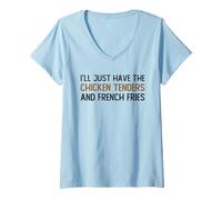 Womens I’ll Just Have The Chicken Tenders French Fries Funny Foodie V-Neck T-Shirt