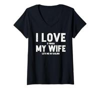 Womens I Love It When My Wife Lets Me Go Sailing T Shirt V-Neck T-Shirt