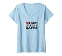 Womens I Love Loud Illegal Raves | Techno | Music V-Neck T-Shirt