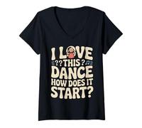 Women's I Love This Dance How Does It Start V-Neck T-Shirt