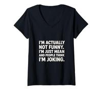 Womens I’m Actually Not Funny I’m Just Mean People Think I’m Joking V-Neck T-Shirt