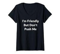 Women's I’m Friendly But Don’t Push Me V-Neck T-Shirt