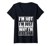 Womens I’m Not Arguing I’m Just Explaining Why I’m Right Funny Joke V-Neck T-Shirt