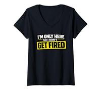 Women's I’m Only Here So I Don't Get Fired Funny Work Humor V-Neck T-Shirt