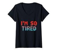 Womens I’m So Tired Meme I’m So Tired All The Time Super Tired V-Neck T-Shirt