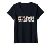 Womens I’m The Reason Why We Can’t Have Nice Things Humor Funny V-Neck T-Shirt