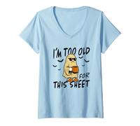 Womens I´m Too Old for This Sheet Halloween Costume Ghost Horror V-Neck T-Shirt