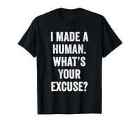 Womens I Made a Human What’s Your Excuse Funny Mom Life Gift T-Shirt