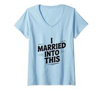 Womens I Married Into This Fun Family Humor for Spouses V-Neck T-Shirt