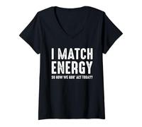 Womens I Match Energy How We Gon' Act Today Funny Sassy Attitude V-Neck T-Shirt