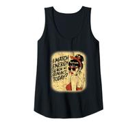 Womens I Match Energy How We Gon' Act Today Messy Bun Funny Sassy Tank Top