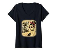 Womens I Match Energy How We Gon' Act Today Messy Bun Funny Sassy V-Neck T-Shirt
