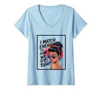Womens I Match Energy How We Gon' Act Today Messy Bun Funny Sassy V-Neck T-Shirt