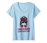 Womens I Match Energy How We Gon' Act Today Messy Bun Funny Sassy V-Neck T-Shirt