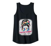 Womens I Match Energy How We Gon' Act Today Messy Bun Tie Dye Humor Tank Top