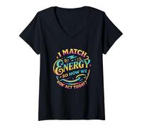 Womens I Match Energy So How We Gon' Act Today Bold V-Neck T-Shirt