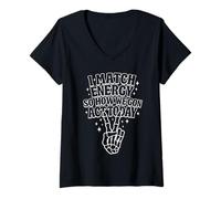 Womens I Match Energy So How We Gon Act Today, Funny Quote V-Neck T-Shirt