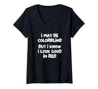 Women's I May Be Colorblind But I Know I Look Good in Red V-Neck T-Shirt