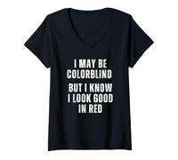 Women's I May Be Colorblind But I Know I Look Good in Red V-Neck T-Shirt
