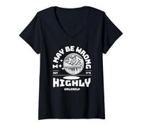 Womens I May Be Wrong But It's Highly Unlikely Funny Quote V-Neck T-Shirt