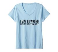 Womens I May Be Wrong But It's Highly Unlikely Sarcastic Message V-Neck T-Shirt