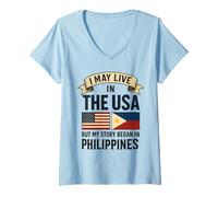 Womens I May Live In The USA But My Story Began In Philippines V-Neck T-Shirt