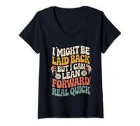 Womens I Might Be Laid Back But I Can Lean Forward Real Quick V-Neck T-Shirt