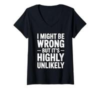 Womens I Might Be Wrong But It's Highly Unlikely Sarcastic Saying V-Neck T-Shirt