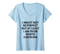 Women's I Might Not Be Perfect But At Least I Am from North Carolina V-Neck T-Shirt