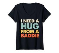 Women's I Need A Hug from A Baddie - Funny Bold Attitude Quote Vibes V-Neck T-Shirt