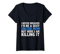 Womens I Never Dreamed I'd be a Sexy Soccer Mom Funny Gift Present V-Neck T-Shirt