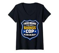 Women's I Never Dreamed I'd Be Such A Badass Cop Police Officer Joke V-Neck T-Shirt