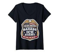 Women's I Never Dreamed I'd Become A Badass ICE Agent But Here I Am V-Neck T-Shirt
