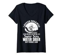 Women's I Never Dreamed I'd Grow Up to Be A Super Sexy Water Skier V-Neck T-Shirt